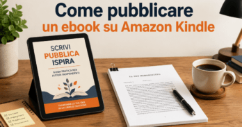 Come pubblicare un ebook su Amazon Kindle Italia Guida visiva su come pubblicare un ebook su Amazon Kindle con KDP